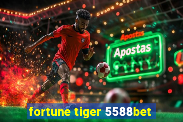 fortune tiger 5588bet